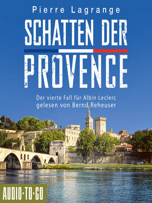 Title details for Schatten der Provence--Ein Fall für Commissaire Leclerc--Der vierte Fall für Albin Leclerc, Band 4 (ungekürzt) by Pierre Lagrange - Available